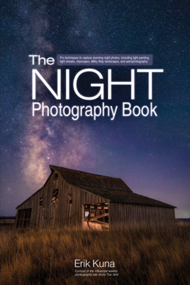 The Night Photography Book Pro Techniques To Capture Stunning Night